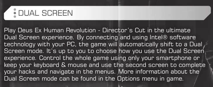 A section of the manual for the PC version of Deus Ex: Human Revolution - Director’s Cut which promises a dual screen mode connected to your phone using “Intel® software technology”.