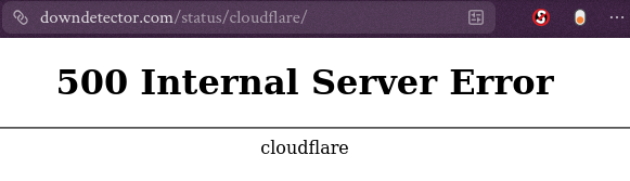 Down Detector’s page for checking if Cloudfare is down, showing a 500 internal server error whose error message is simply “cloudfare”.