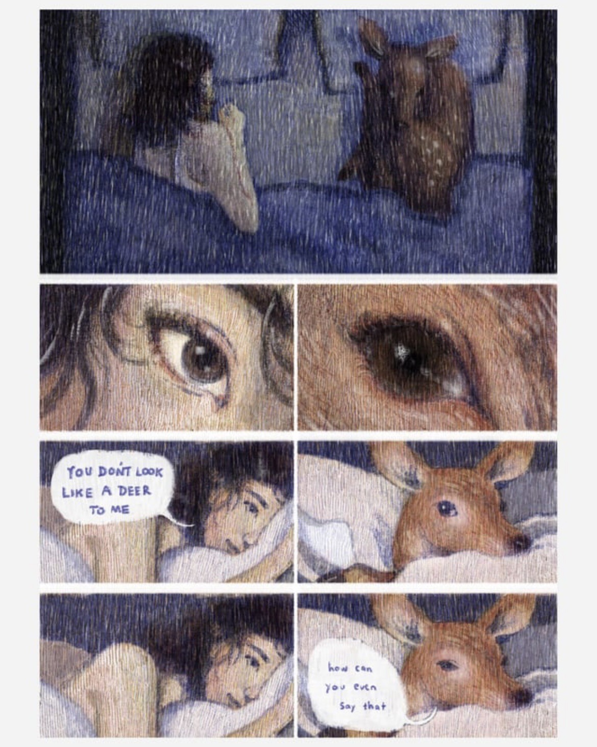 The deer and the woman lie in bed together. “You don’t look like a deer to me.” “How can you even say that.”