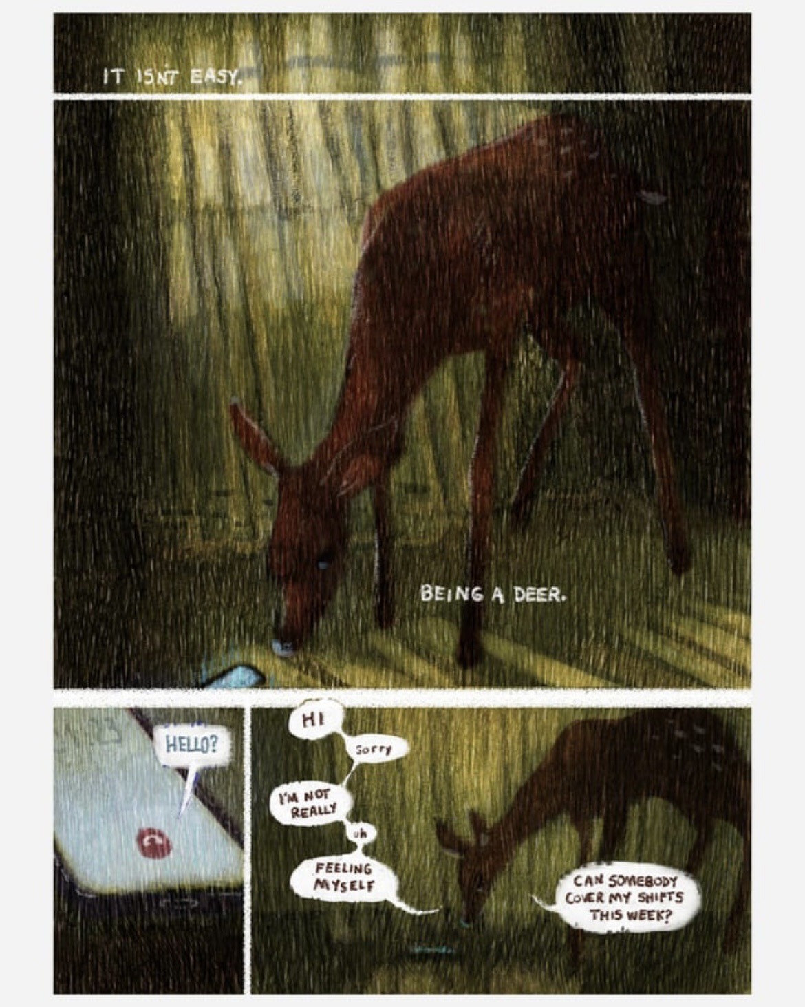 The deer calls in sick to work. “Hi, sorry. I’m not really… uh… feeling myself. Can somebody cover my shifts this week?”