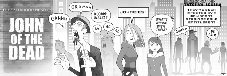 Johnbies: Zombie-like men who have been “infected by a malignant strain of male entitlement.”